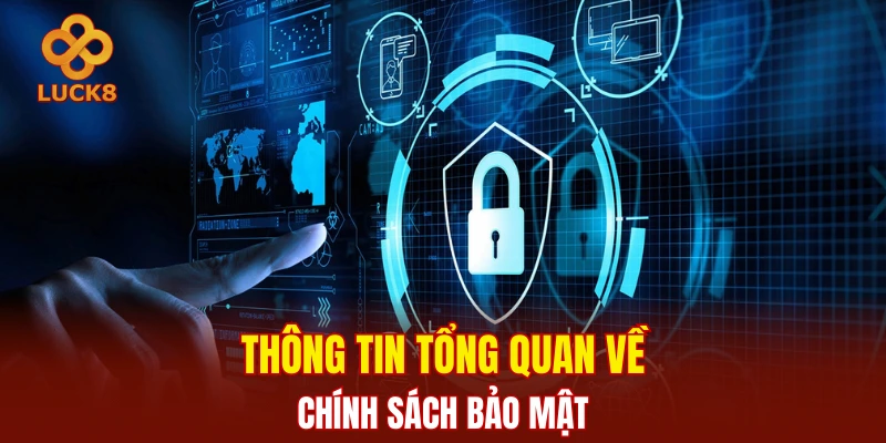 Thông tin tổng quan về chính sách bảo mật