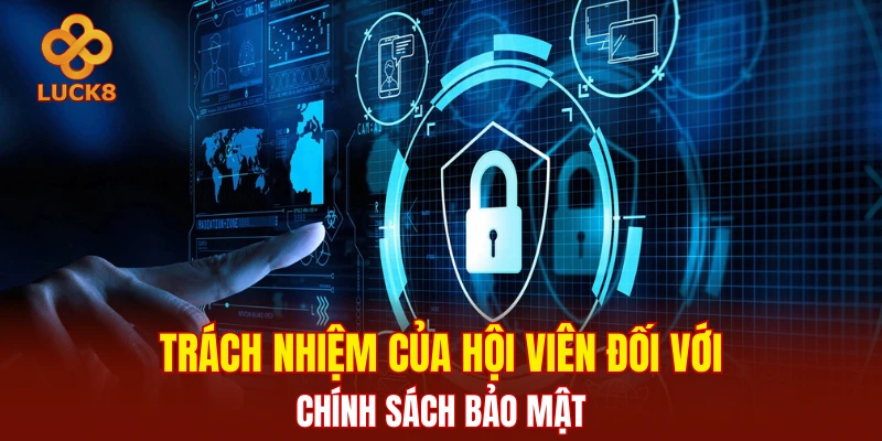 Trách nhiệm của hội viên đối với chính sách bảo mật